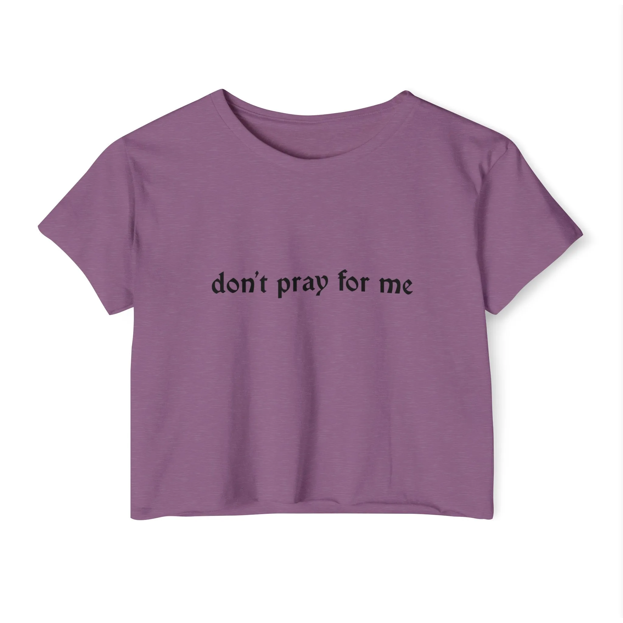 Don't Pray for Me Women's Lightweight Crop Top