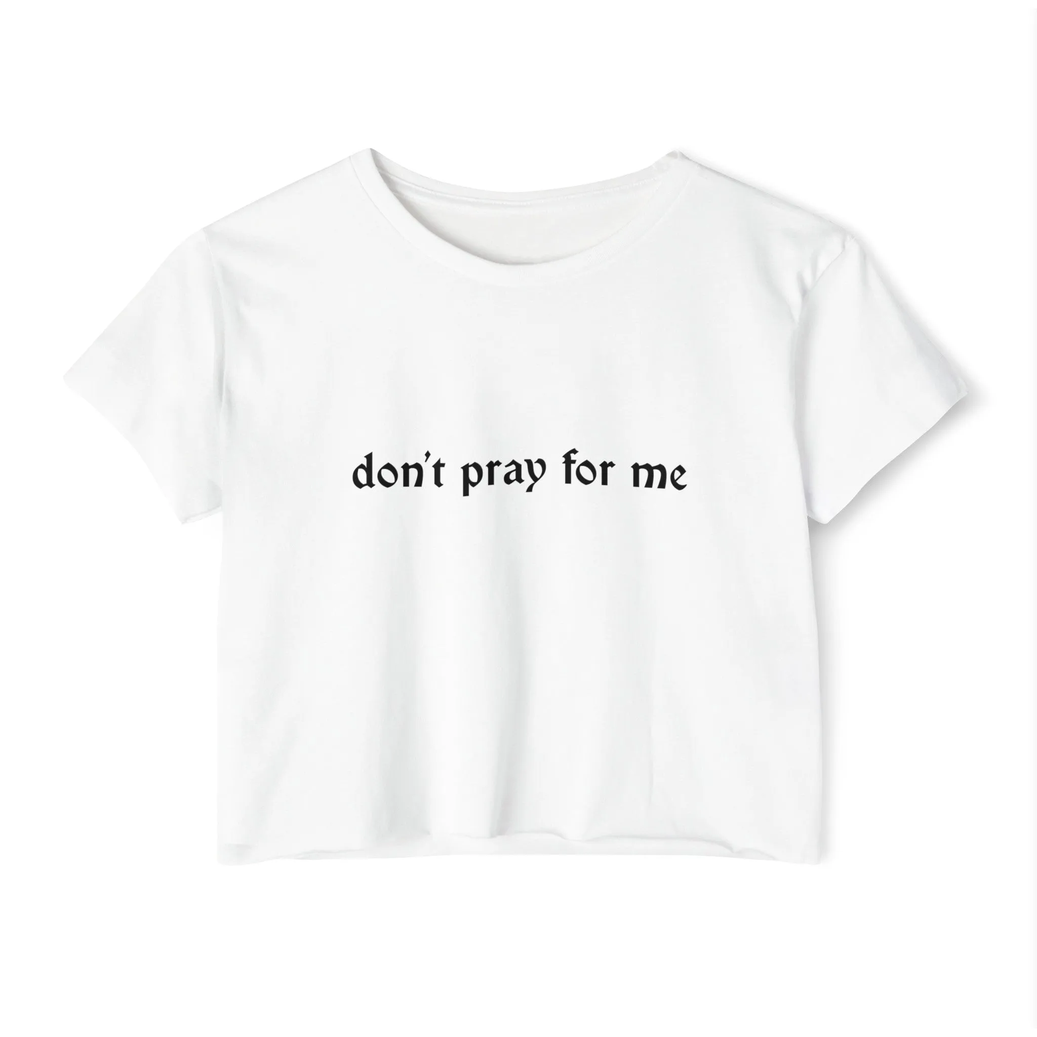 Don't Pray for Me Women's Lightweight Crop Top