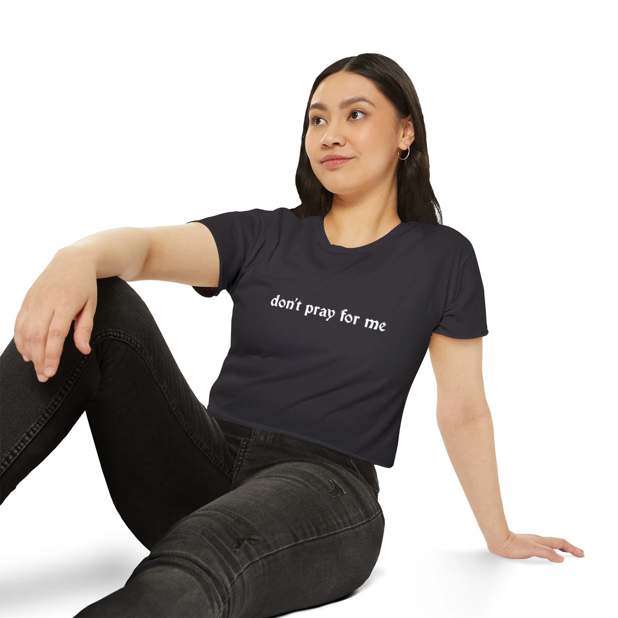 Don't Pray for Me Women's Lightweight Crop Top