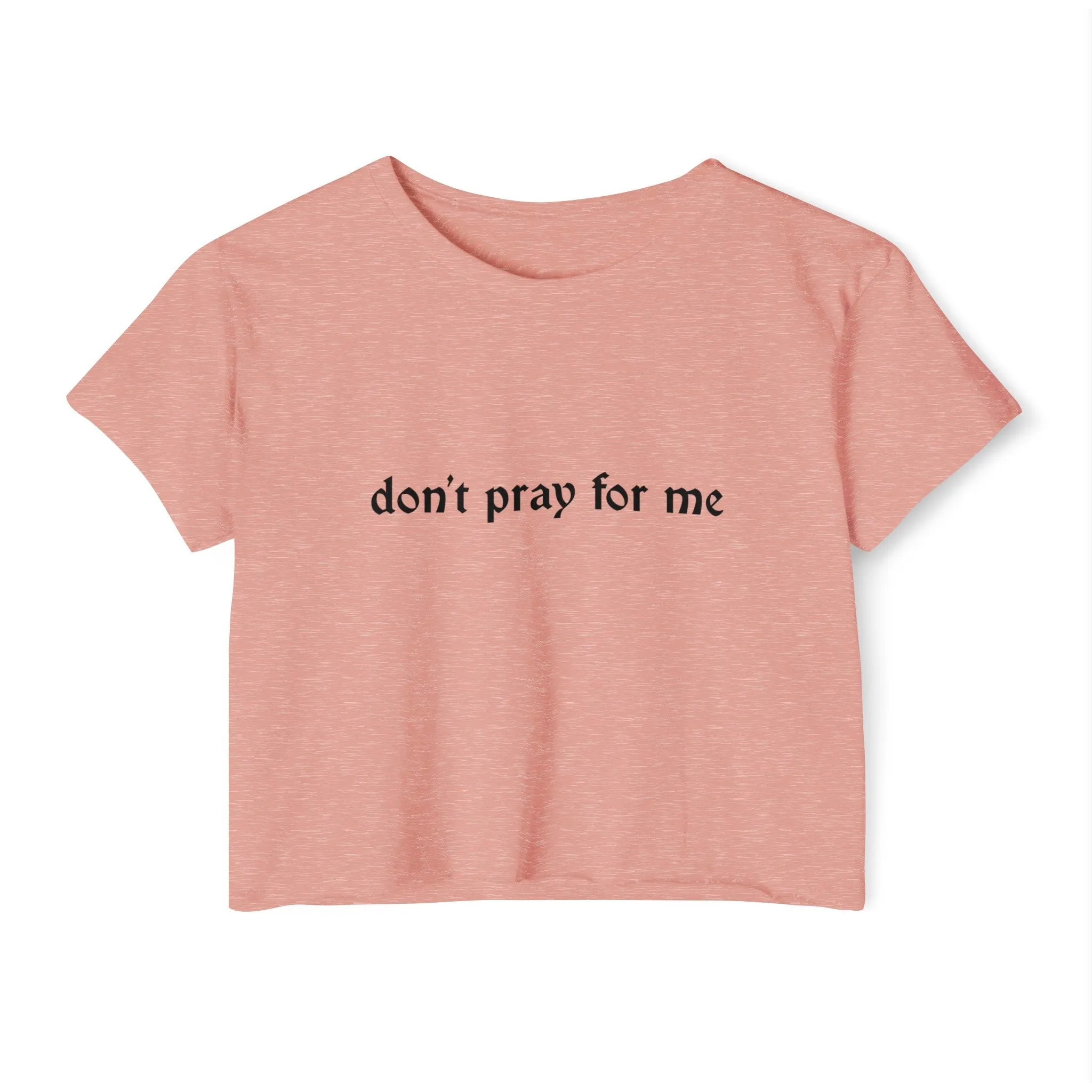 Don't Pray for Me Women's Lightweight Crop Top