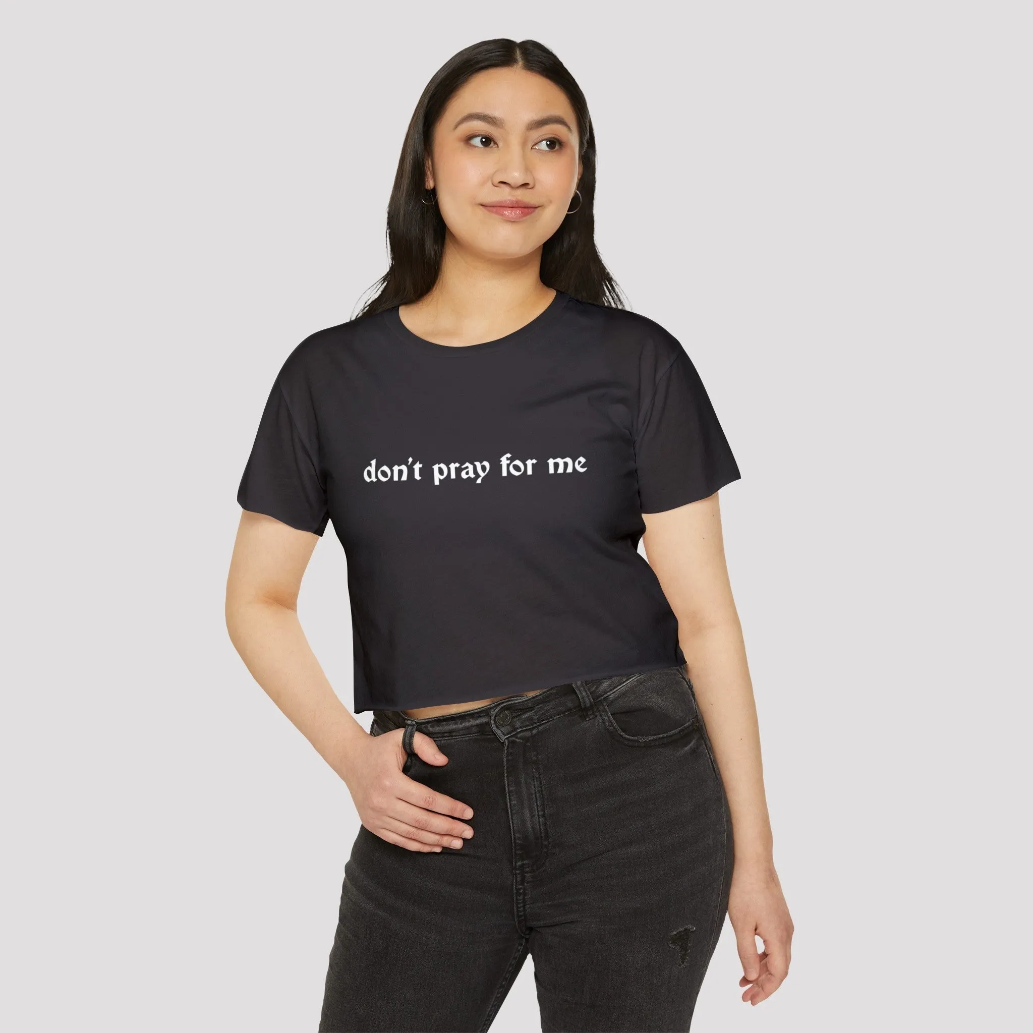 Don't Pray for Me Women's Lightweight Crop Top